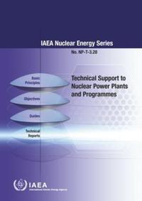 Book Cover for Technical Support to Nuclear Power Plants and Programmes IAEA Nuclear Energy Series No. NP-T-3.28 by International Atomic Energy Agency
