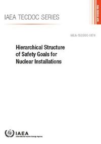 Book Cover for Hierarchical Structure of Safety Goals for Nuclear Installations by IAEA