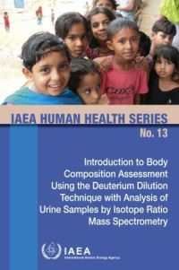 Book Cover for Introduction To Body Composition Assessment Using The Deuterium Dilution Technique With Analysis Of Urine Samples By Isotope Ratio Mass Spectrometry by International Atomic Energy Agency