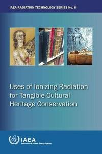 Book Cover for Uses of Ionizing Radiation for Tangible Cultural Heritage Conservation by International Atomic Energy Agency
