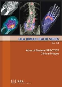 Book Cover for Atlas of Skeletal SPECT/CT Clinical Images by International Atomic Energy Agency