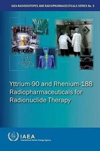 Book Cover for Yttrium-90 And Rhenium-188 Radiopharmaceuticals For Radionuclide Therapy by International Atomic Energy Agency
