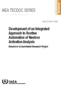 Book Cover for Development of an Integrated Approach to Routine Automation of Neutron Activation Analysis by International Atomic Energy Agency