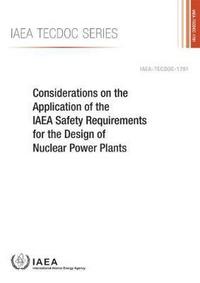 Book Cover for Considerations on the Application of the IAEA Safety Requirements for the Design of Nuclear Power Plants by International Atomic Energy Agency