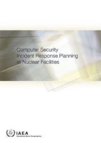 Book Cover for Computer Security Incident Response Planning at Nuclear Facilities by International Atomic Energy Agency
