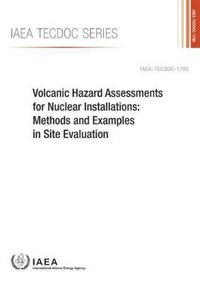 Book Cover for Volcanic Hazard Assessments for Nuclear Installations: Methods and Examples in Site Evaluation by International Atomic Energy Agency