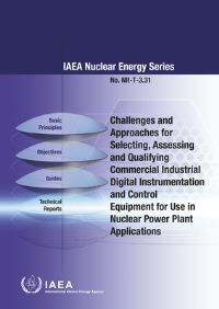 Book Cover for Challenges and Approaches for Selecting, Assessing and Qualifying Commercial Industrial Digital Instrumentation and Control Equipment for Use in Nuclear Power Plant Applications by IAEA