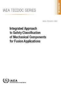 Book Cover for Integrated Approach to Safety Classification of Mechanical Components for Fusion Applications by IAEA
