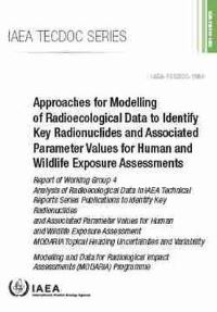 Book Cover for Approaches for Modelling of Radioecological Data to Identify Key Radionuclides and Associated Parameter Values for Human and Wildlife Exposure Assessments by International Atomic Energy Agency