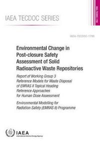 Book Cover for Environmental Change in Post-Closure Safety Assessment of Solid Radioactive Waste Repositories by International Atomic Energy Agency