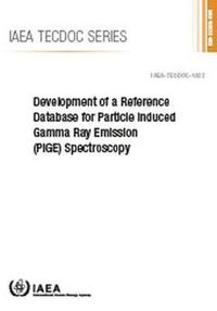 Book Cover for Development of a Reference Database for Particle Induced Gamma Ray Emission (PIGE) Spectroscopy by International Atomic Energy Agency