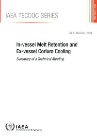 Book Cover for In-Vessel Melt Retention and Ex-Vessel Corium Cooling by IAEA