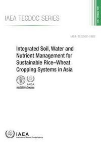 Book Cover for Integrated Soil, Water and Nutrient Management for Sustainable Rice-Wheat Cropping Systems in Asia by International Atomic Energy Agency