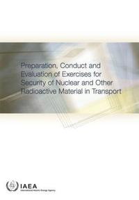 Book Cover for Preparation, Conduct and Evaluation of Exercises for Security of Nuclear and Other Radioactive Material in Transport by International Atomic Energy Agency
