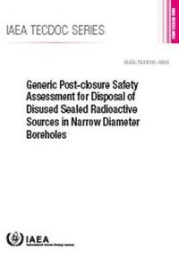 Book Cover for Generic Post-Closure Safety Assessment for Disposal of Disused Sealed Radioactive Sources in Narrow Diameter Boreholes by International Atomic Energy Agency