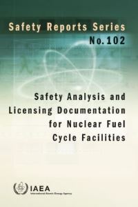 Book Cover for Safety Analysis and Licensing Documentation for Nuclear Fuel Cycle Facilities by IAEA