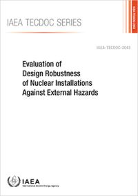 Book Cover for Evaluation of Design Robustness of Nuclear Installations Against External Hazards by IAEA