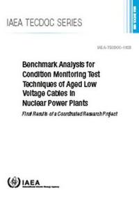 Book Cover for Benchmark Analysis for Condition Monitoring Test Techniques of Aged Low Voltage Cables in Nuclear Power Plants by International Atomic Energy Agency