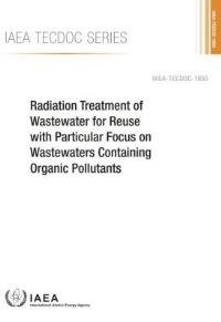 Book Cover for Radiation Treatment of Wastewater for Reuse With Particular Focus on Wastewaters Containing Organic Pollutants by International Atomic Energy Agency