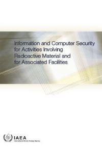Book Cover for Information and Computer Security for Activities Involving Radioactive Material and for Associated Facilities by IAEA