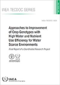 Book Cover for Approaches to Improvement of Crop Genotypes With High Water and Nutrient Use Efficiency for Water Scarce Environments by Food and Agriculture Organization of The United Nations, International Atomic Energy Agency