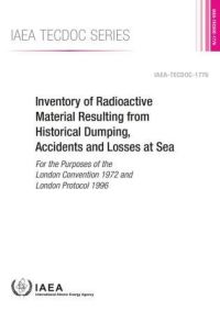 Book Cover for Inventory Of Radioactive Material Resulting From Historical Dumping, Accidents And Losses At Sea For The Purposes Of The London Convention 1972 And London Protocol 1996 by International Atomic Energy Agency