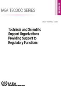 Book Cover for Technical and Scientific Support Organizations Providing Support to Regulatory Functions by International Atomic Energy Agency