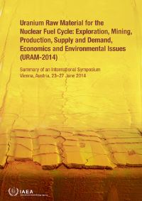 Book Cover for Uranium Raw Material for the Nuclear Fuel Cycle: Exploration, Mining, Production, Supply and Demand, Economics and Environmental Issues (URAM-2014) by IAEA