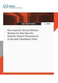 Book Cover for Non-Ergodic Ground Motion Models for Site Specific Seismic Hazard Assessment at Nuclear Installation Sites by IAEA