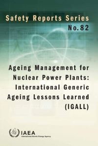Book Cover for Ageing Management For Nuclear Power Plants: International Generic Ageing Lessons Learned (Igall) by International Atomic Energy Agency