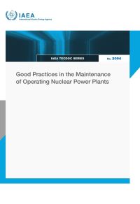 Book Cover for Good Practices in the Maintenance of Operating Nuclear Power Plants by IAEA