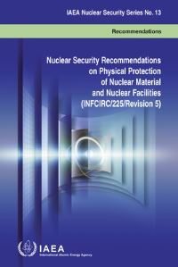 Book Cover for Nuclear Security Recommendations On Physical Protection Of Nuclear Material And Nuclear Facilities (Infcirc/225/Revision 5) by International Atomic Energy Agency