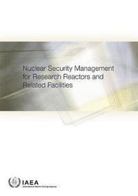 Book Cover for Nuclear Security Management For Research Reactors And Related Facilities by International Atomic Energy Agency