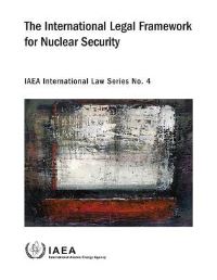 Book Cover for International Legal Framework For Nuclear Security by International Atomic Energy Agency