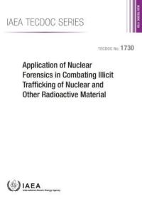 Book Cover for Application Of Nuclear Forensics In Combating Illicit Trafficking Of Nuclear And Other Radioactive Material by International Atomic Energy Agency