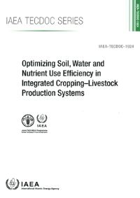 Book Cover for Optimizing Soil, Water and Nutrient Use Efficiency in Integrated Cropping-Livestock Production Systems by IAEA