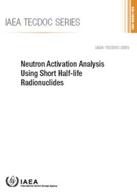 Book Cover for Neutron Activation Analysis Using Short Half-Life Radionuclides by IAEA