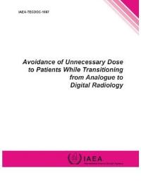 Book Cover for Avoidance of Unnecessary Dose to Patients While Transitioning from Analogue to Digital Radiology by International Atomic Energy Agency