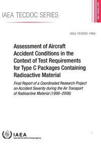 Book Cover for Assessment of Aircraft Accident Conditions in the Context of Test Requirements for Type C Packages Containing Radioactive Material by International Atomic Energy Agency