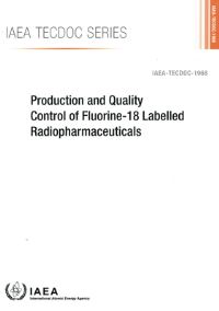 Book Cover for Production and Quality Control of Fluorine-18 Labelled Radiopharmaceuticals by International Atomic Energy Agency