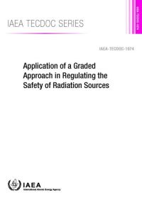 Book Cover for Application of a Graded Approach in Regulating the Safety of Radiation Sources by International Atomic Energy Agency
