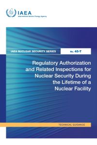 Book Cover for Regulatory Authorization and Related Inspections for Nuclear Security During the Lifetime of a Nuclear Facility by IAEA
