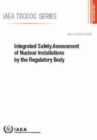Book Cover for Integrated Safety Assessment of Nuclear Installations by the Regulatory Body by International Atomic Energy Agency