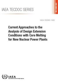 Book Cover for Current Approaches to the Analysis of Design Extension Conditions With Core Melting for New Nuclear Power Plants by International Atomic Energy Agency