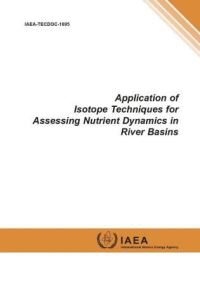 Book Cover for Application Of Isotope Techniques For Assessing Nutrient Dynamics In River Basins by International Atomic Energy Agency