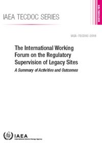 Book Cover for The International Working Forum on the Regulatory Supervision of Legacy Sites by IAEA