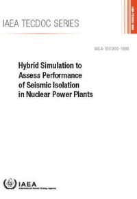 Book Cover for Hybrid Simulation to Assess Performance of Seismic Isolation in Nuclear Power Plants by IAEA