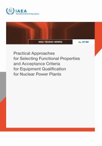 Book Cover for Practical Approaches for Selecting Functional Properties and Acceptance Criteria for Equipment Qualification for Nuclear Power Plants by IAEA