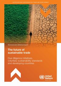 Book Cover for The Future of Sustainable Trade - Due Diligence Initiatives, Voluntary Sustainability Standards and Developing Countries by United Nations Conference on Trade and Development