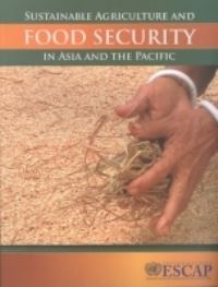 Book Cover for Sustainable Agriculture and Food Security in Asia and the Pacific by United Nations